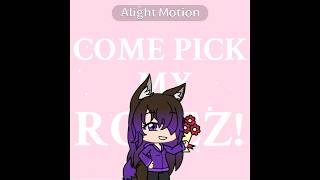 Come pick my rosez（╹◡╹）❀ //gacha life// #trending #gacha #edit