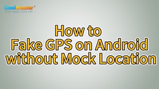 How to Fake GPS on Android without Mock Location? [Solved]
