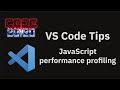VS Code tips — Performance JavaScript code
