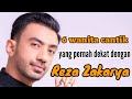 6 WANITA CANTIK YANG PERNAH DEKAT DENGAN REZA ZAKARYA dan MANTAN PACAR REZA ZAKARYA