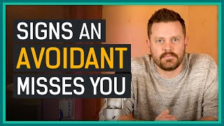 An Avoidant Misses You If They Do THIS...