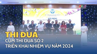 Cụm thi đua số 2 triển khai nhiệm vụ năm 2024 | THLC