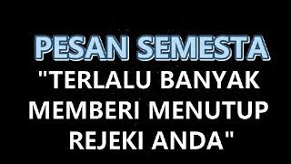 PESAN SEMESTA - TERLALU BANYAK MEMBERI MENUTUP REJEKI ANDA  TENTANG JIWA