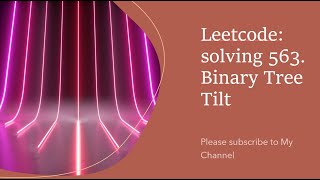 Leetcode: solving 563. Binary Tree Tilt