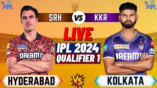 Live: KKR VS SRH , IPL 2024 - Qualifier 1 | Live Scores & Commentary | Hyderbad Vs Kolkata |IPL Live