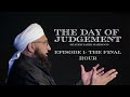 The Final Hour | The Day of Judgement Series | Ep 1 | Shaykh Zahir Mahmood