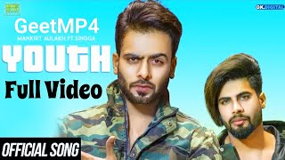 YOUTH - MANKIRT AULAKH ( Full Video ) Ft. Singga | Mixsingh | Latest Punjabi Songs 2018