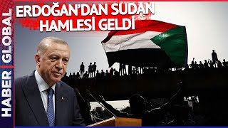İşler Çığırından Çıktı! Erdoğan'dan Son Dakika Sudan Hamlesi Geldi