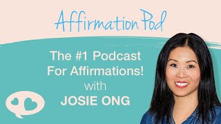 Affirmations When Recovering from Childhood Trauma - Affirmation Pod with Josie Ong