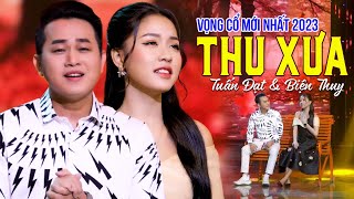 Vọng Cổ Thu Xưa - Tuấn Đạt ft Biện Thuy | Vọng Cổ Mới Nhất 2023