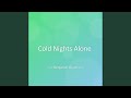 Cold Nights Alone
