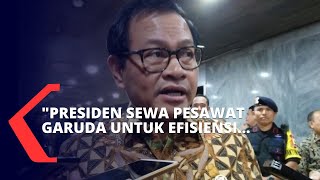 Sewa Pesawat Garuda Dianggap Pemborosan, Tanggapan Pemerintah?