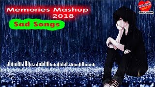 Memories Mashup Dj 2018 Aftermorning || Sad Heart Touching Songs || Hindi Bollywood Stay Musical ||