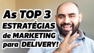 As top 3 Estratégias de Marketing para Delivery