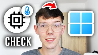 How To Check CPU Temperature On Windows 11/10 - Step By Step