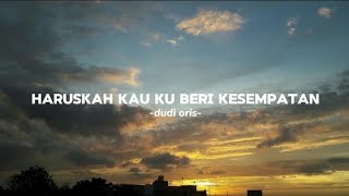 lirik lagu [ haruskah kau ku beri kesempatan ]