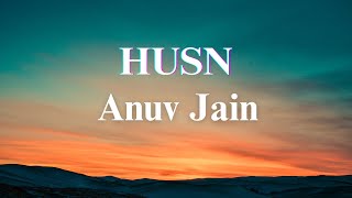 Anuv Jain - HUSN (Lyrics) Dekho, dekho, kaisi baatein yahaan ki