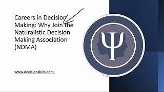 Careers in Decision-Making: Why Join the Naturalistic Decision Making Association (NDMA)