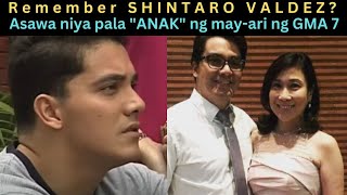 Remember SHinTAro Valdez ASAWA pala siya ng ANAK ni Gozon na may ari ng GMA 7