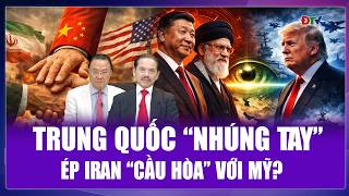 QUỐC TẾ 24H: Trung Quốc “nhúng tay” ép Iran đàm phán để “lấy lòng” ông Trump?