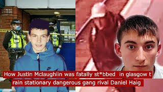 how justin mclaughlin was fatally st*bbed in glasgow train station by gangster D