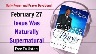 February 27 - Jesus Was Naturally Supernatural - POWER PRAYER By Dr. Myles Munroe | God Bless