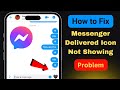 Messenger Delivered Icon Not Showing | Fix Messenger Delivered Icon Not Showing Problem