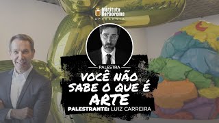 Você não sabe o que é arte / Luiz Carreira