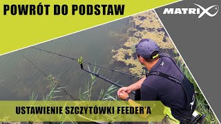 USTAWIENIE SZCZYTÓWKI FEEDER'A | Matrix Powrót Do Podstaw