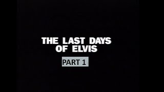 The Last Days of Elvis Presley E True Hollywood Story 1999 Part 1