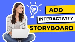 Add Interactivity to your storyboard | How to Create a Storyboard | A Practical Guide