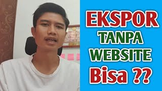 Tanpa Website tetap bisa Ekspor ??