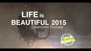 Cast & Crew @ The Life is Beautiful Festival 2015