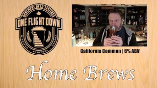 One Flight Down Home Brews #3: California Common