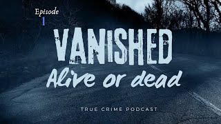 Extremely Distressing Missing Persons Case || True crime podcast || Episode 1