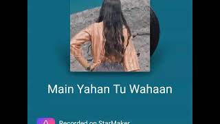 Main yahan Tu wahaa❤️ Female version😊 One of the sad song😔