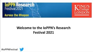 IoPPN Research Festival 2021: Across the Lifespan
