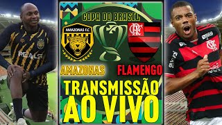 TRANSMISSÃO AO VIVO || COPA DO BRASIL 2024 AO VIVO - AMAZONAS x FLAMENGO ( 4ª RODADA AO VIVO )