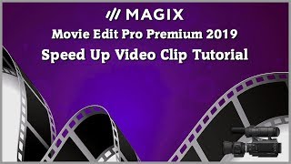 Magix Movie Edit Pro 2019 Tutorial - Speed Up Video Clip - Time Lapse