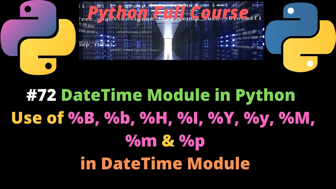 #72 DateTime Module In Python | Use Of %B, %b, %H, %I, %Y, %y, %M, %m ...