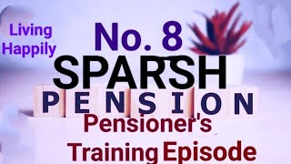 SPARSH Pensioner's Training Episode # 8 Sparsh Service Center @Living Happily