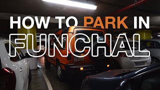 How to drive in Madeira - PARKING in FUNCHAL