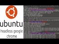 ubuntu 16 04 server install headless google chrome