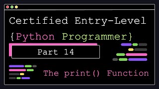 Certified Entry Level Python Programmer - Part 14 - The print() Function