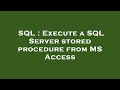 SQL : Execute a SQL Server stored procedure from MS Access