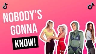 Nobody's Gonna Know... They're Gonna Know Challenge Part 2 | TikTok Compilation 2021