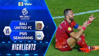 Highlights - Bali United FC VS PSIS Semarang | BRI Liga 1 2022/2023