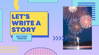 Let's Write a Story: Exciting Ending and Wrap Up