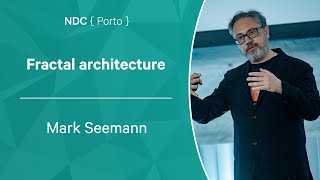 Fractal Architecture - Mark Seemann - NDC Porto 2022