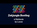 Loona - Bailando (Zekjungle Bootleg)